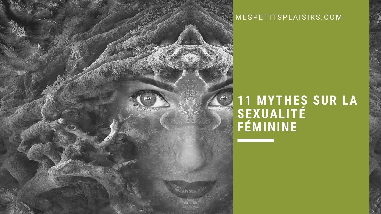 11 mythes sur la sexualité féminine