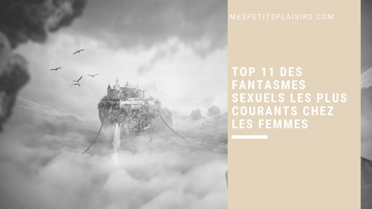 TOP 11 des fantasmes sexuels les plus courants chez les femmes